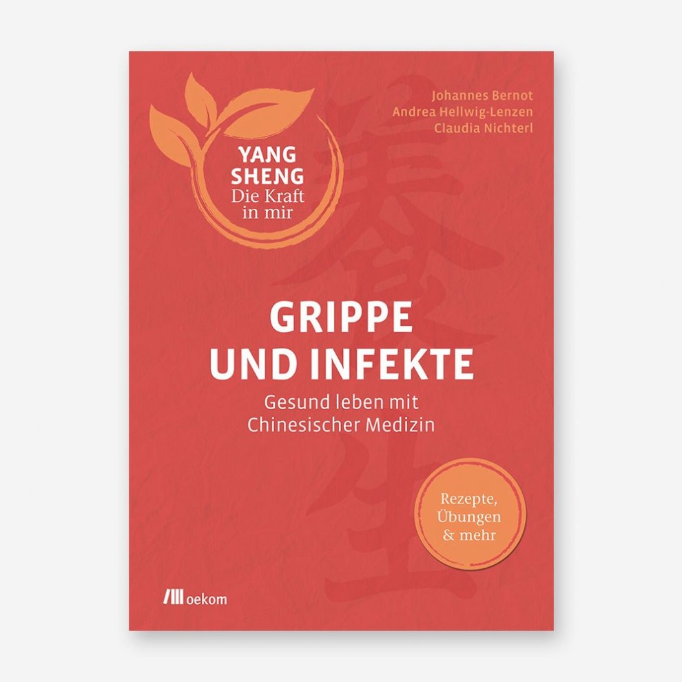 Buchcover Grippe und Infekte – Gesund leben mit Chinesischer Medizin aus der Reihe Yang Sheng, erschienen bei oekom.